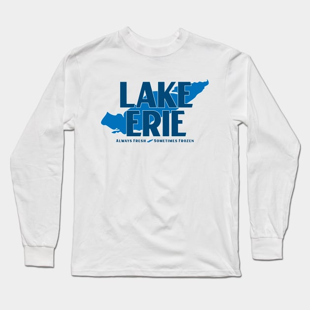 Lake Erie - Always Fresh, Sometimes Frozen Long Sleeve T-Shirt by mbloomstine